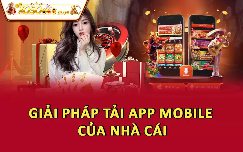 Giải pháp tải app mobile của nhà cái
