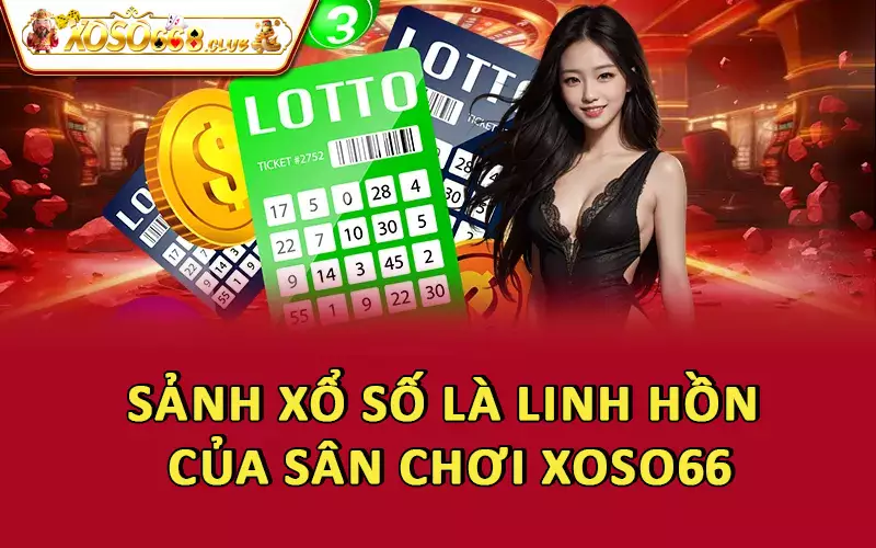 Sảnh xổ số là linh hồn của sân chơi
