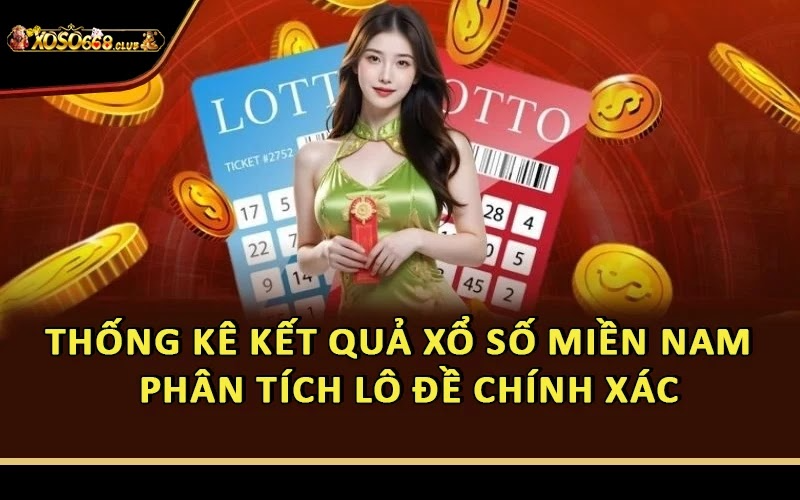 Thống Kê Kết Quả Xổ Số Miền Nam - Phân Tích Lô Đề Chính Xác